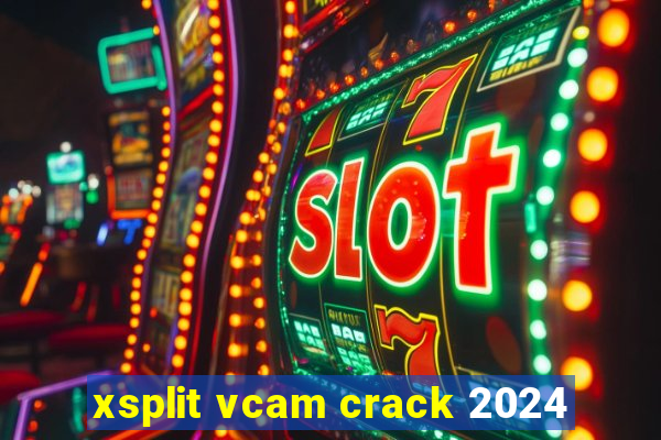 xsplit vcam crack 2024